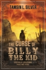The Curse of Billy the Kid: Untold Legends Volume One By Tamsin L. Silver Cover Image