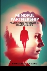 Mindful Partnership: Practicing Presence in Relationships Cover Image