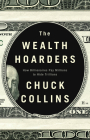 The Wealth Hoarders: How Billionaires Pay Millions to Hide Trillions By Chuck Collins Cover Image