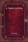 A Treatise on Relics By John Calvin Cover Image