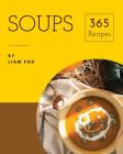Soups 365: Enjoy 365 Days with Soup Recipes in Your Own Soup Cookbook! [book 1] Cover Image