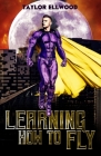 Learning How to Fly: The Adventure of a Superhero Begins... Cover Image