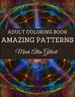 Adult Coloring Book Amazing Patterns: An Adult Coloring Book with Fun, Easy, and Relaxing Coloring Pages would make a great gift for anyone who loves By Mark Allen Gilbert Cover Image