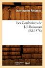 Les Confessions de J.-J. Rousseau (Éd.1878) (Litterature) Cover Image