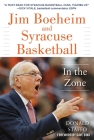Jim Boeheim and Syracuse Basketball: In the Zone By Donald Staffo Cover Image