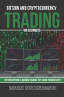 Bitcoin And Cryptocurrency Trading For Beginners: Bitcoin Options & Margin Trading Tips Using Trading Bots By Mark Zuckerman Cover Image