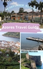 Azores Travel Guide: Reiseführer Azoren By Menka Morales Cover Image