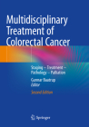 Multidisciplinary Treatment of Colorectal Cancer: Staging - Treatment - Pathology - Palliation By Gunnar Baatrup (Editor) Cover Image