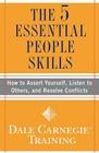 The 5 Essential People Skills: How to Assert Yourself, Listen to Others, and Resolve Conflicts (Dale Carnegie Books) Cover Image