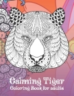 Calming Tiger - Coloring Book for adults By Avah Christian Cover Image