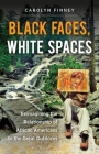 Black Faces, White Spaces: Reimagining the Relationship of African Americans to the Great Outdoors By Carolyn Finney Cover Image