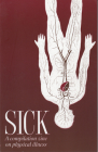 Sick: A Compilation Zine on Physical Illness (Good Life) By Ben Holtzman (Editor) Cover Image