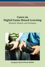 Cases on Digital Game-Based Learning: Methods, Models, and Strategies By Youngkyun Baek (Editor), Nicola Whitton (Editor) Cover Image