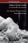 La doncella sin manos: The Maiden Without Hands (Bilingual Edition) By Magdalena Camargo Cover Image