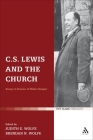 C.S. Lewis and the Church: Essays in Honour of Walter Hooper By Judith Wolfe (Editor), Brendan N. Wolfe (Editor) Cover Image