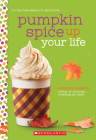 Pumpkin Spice Up Your Life: A Wish Novel: A Wish Novel By Suzanne Nelson Cover Image
