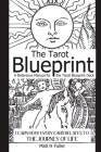 The Tarot Blueprint: Learn How Every Card Relates to the Journey of Life, a Reference Manual for the Tarot Blueprint Deck By Mati H. Fuller Cover Image