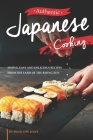Authentic Japanese Cooking: Simple, Easy and Delicious Recipes from the Land of the Rising Sun By Penelope Rane Cover Image