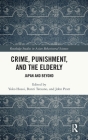 Crime, Punishment, and the Elderly: Japan and Beyond (Routledge Studies in Asian Behavioural Sciences) Cover Image