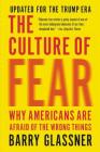 The Culture of Fear: Why Americans Are Afraid of the Wrong Things By Barry Glassner Cover Image