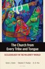 The Church from Every Tribe and Tongue: Ecclesiology in the Majority World (Majority World Theology) Cover Image