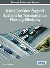 Using Decision Support Systems for Transportation Planning Efficiency By Ebru V. Ocalir-Akunal (Editor) Cover Image
