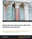 Getting Started with Dynamics Nav 2013 Application Development By Alex Chow Cover Image