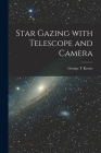Star Gazing With Telescope and Camera By George T. Keene Cover Image