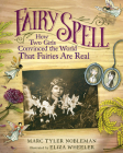 Fairy Spell: How Two Girls Convinced the World That Fairies Are Real By Marc Tyler Nobleman, Eliza Wheeler (Illustrator) Cover Image
