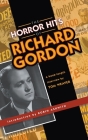 The Horror Hits of Richard Gordon (hardback) By Tom Weaver, Robin Askwith (Introduction by) Cover Image