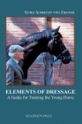The Elements of Dressage: A Guide for Training the Young Horse Cover Image
