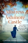 The Mistress of Ashmore Castle By Cynthia Harrod-Eagles Cover Image