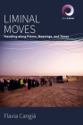 Liminal Moves: Traveling Along Places, Meanings, and Times (Worlds in Motion #9) By Flavia Cangià Cover Image