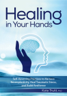 Healing In Your Hands: Self-Havening Practices to Harness Neuroplasticity, Heal Traumatic Stress, and Build Resilience Cover Image