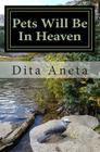 Pets Will Be In Heaven: For God So Loved the World By Dita Aneta Cover Image