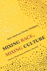 Mixing Race, Mixing Culture: Inter-American Literary Dialogues By Monika Kaup (Editor), Debra Rosenthal (Editor) Cover Image