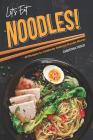Let's Eat Noodles!: 40 Recipes to Celebrate National Noodle Month By Christina Tosch Cover Image