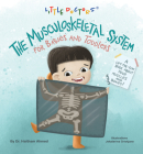 The Musculoskeletal System for Babies and Toddlers: A Lift-The-Flap Book about Your Muscles and Bones! Cover Image