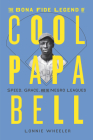 The Bona Fide Legend of Cool Papa Bell: Speed, Grace, and the Negro Leagues Cover Image