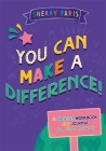 You Can Make a Difference!: A Creative Workbook and Journal for Young Activists Cover Image