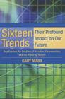 Sixteen Trends, Their Profound Impact on Our Future: Implications for Students, Education, Communities, Countries, and the Whole of Society Cover Image