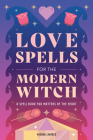 Love Spells for the Modern Witch: A Spell Book for Matters of the Heart By Michael Herkes Cover Image