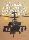 AH-64 Apache Units of Operations Enduring Freedom & Iraqi Freedom (Combat Aircraft #57) By Jonathan Bernstein, Jim Laurier (Illustrator) Cover Image
