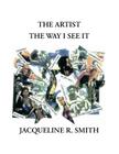 The Artist the Way I See It By Jacqueline Reasor-Smith Cover Image
