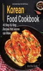 Korean Food Cookbook: A Book About korean Food in English with Pictures of Each Recipe. 40 Step-by-Step Recipes that anyone can Make Cover Image
