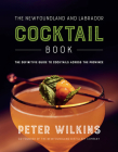 The Newfoundland and Labrador Cocktail Book By Peter Wilkins Cover Image