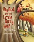 Big Red and the Little Bitty Wolf: A Story about Bullying By Jeanie Franz Ransom, Jennifer Zivoin (Illustrator) Cover Image