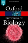 A Dictionary of Biology (Oxford Quick Reference) By Robert Hine (Editor) Cover Image
