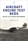 Aircraft Engine Test Beds: British Jet Fighters and Bombers By Tony Buttler Cover Image