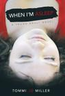 When I'm Asleep By Tommi Jo Miller Cover Image